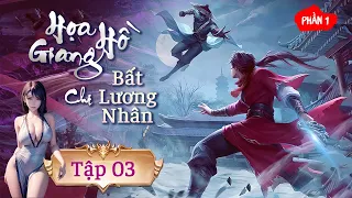 [Thuyết Minh] HỌA GIANG HỒ CHI BẤT LƯƠNG NHÂN PHẦN 1 - Tập 03 | Phim Hoạt Hình 3D Trung Quốc