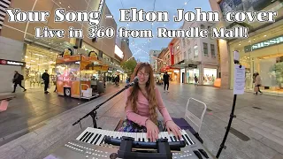 Your Song by Elton John cover - Live in 360 from Rundle Mall! - 24th September, 2021