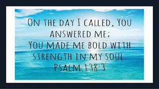 Psalm 138 3 On the Day I Called  You Answered