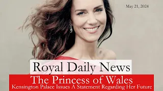 The Princess of Wales: An Update From Kensington Palace! Plus, More #RoyalNews From Around The World