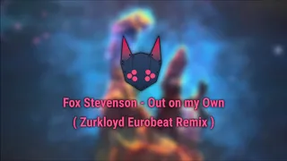 Fox Stevenson - Out On My Own (Zurkloyd Eurobeat Remix)