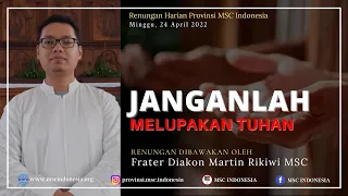 FRATER DIAKON MARTIN RIKIWI MSC - Renungan Harian MSC Indonesia. Minggu, 24 April 2022