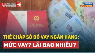 Thế Chấp Sổ Đỏ Vay Ngân Hàng: Biết Gì Để Không Bị Thiệt? | LuatVietnam