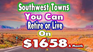 10 Towns You Can Retire on $1658 a month in the Southwest US.
