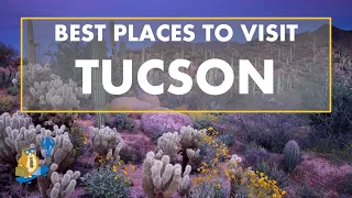 BEST Places To Visit in Tucson