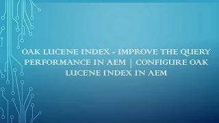 Oak Lucene Index - Improve the query performance in AEM | How to Configure Oak Lucene Index in AEM