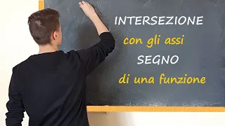 Intersezione con gli assi e studio del segno