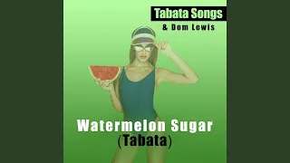 Watermelon Sugar (Tabata)