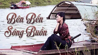 Bên Bến Sông Buồn - Nhạc Bolero Trữ Tình Miền Tây Mới Hay Nhất - Nhạc Trữ Tình Quê Hương Chọn Lọc