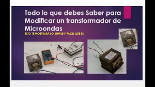 Transformadores de Microondas "Te enseño lo que nadie te dice para Modificar fácil"