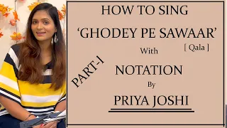 HOW TO SING |GHODEY  PE SAWAAR | QALA | WITH NOTATION | BY PRIYA JOSHI | SONG TUTORIAL | Part 1 |#44