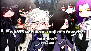 | Who is Tanjiro & Nezuko's favorite hashira? | Kny | Swap au | ♡♡ |