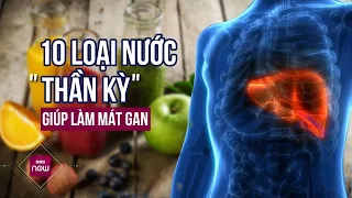 10 loại nước "thần kỳ" có thể giúp làm mát gan, thải độc tố vô cùng hiệu quả | VTC Now