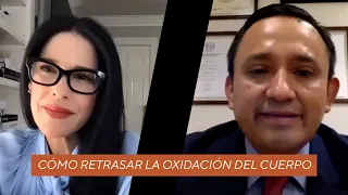 Cómo retrasar la oxidación del cuerpo | Martha Debayle