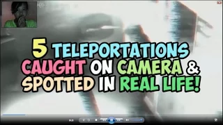 5 Teleportations Caught On Tape & Spotted In Real Life! Reactions!!!