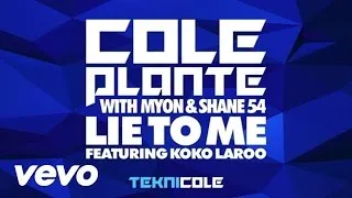 Cole Plante - Lie To Me (Main Mix)  ft. Koko LaRoo, Myon & Shane 54