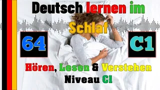 Deutsch lernen im Schlaf & Hören, Lesen und Verstehen - C1 -  64