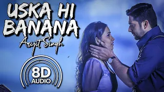 Uska Hi Banana - (8D Audio) || 1920 Evil Returns || Aftab Shivdasani, Tia Bajpai || Arijit Singh