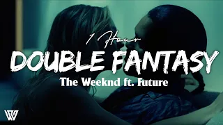 [1 Hour] The Weeknd ft. Future - Double Fantasy (Letra/Lyrics) Loop 1 Hour