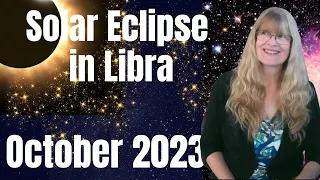 Solar Eclipse October 2023 – Changes in Relationships and Independence – October 14 Libra New Moon