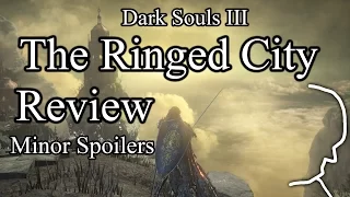 The Ringed City DLC: Dark Souls 3 - Review | The Good, the bad & the Gameplay - Minor Spoilers