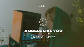 Ele - Angels Like You (Spanish Cover) | Miley Cyrus