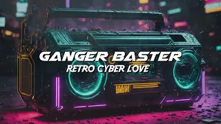 Ganger Baster - Retro Cyber Love