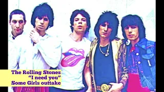 The Rolling Stones / I need you (Some Girls outtake)