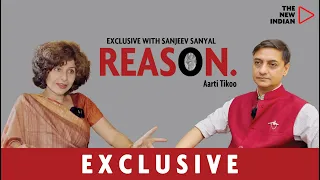 REASON Ep. 3 Ft. Sanjeev Sanyal, Principal Economic Advisor, Fin Min || Exclusive With Aarti Tikoo