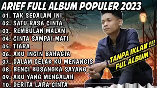 ARIEF FULL ALBUM TERBAIK PALING TERPOPULER 2023 TANPA IKLAN  TAK SEDALAM INI || SATU RASA