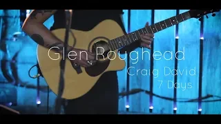 Craig David 7 days (loop pedal cover by Glen Roughead)