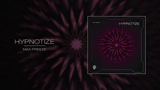 Max Freeze -  Hypnotize  (Original Mix) [Siona Records] // Progressive House 2022