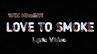 Wiz Khalifa - Love to smoke (Lyric Video)