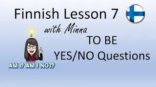 Finnish Lesson 7: To Be and YES/NO Questions - KO/KÖ-kysymykset