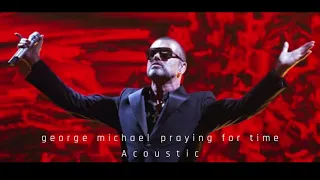 george michael - praying for time - Acoustic(VoiCe OffiCial)