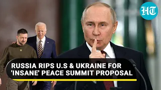 Russia lashes U.S.' 'PR gimmick', calls Ukraine Peace Summit plan 'insane and bizarre'