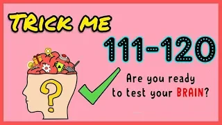 Trick Me Level 111 112 113 114 115 116 117 118 119 120 Solution Walkthrough