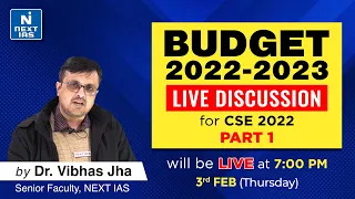 Budget 2022-23 Discussion Part 1 by Vibhas Jha Sir | UPSC | NEXT IAS