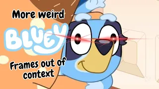 More weird Bluey Frames out of context