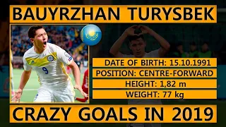 Bauyrzhan Turysbek | Crazy goals in 2019