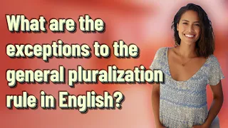 What are the exceptions to the general pluralization rule in English?