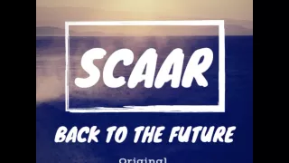 Back to the Future (Original Mix) - Scaar