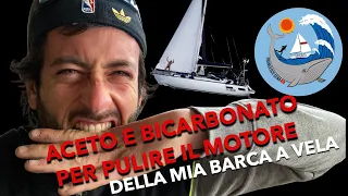 EP.6 TAGLIANDO CON ACETO E BICARBONATO NEL MOTORE DELLA MIA BARCA A VELA