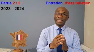 Entretien d'assimilation à la nationalité française 2023  - 2024 partie 2sur 2