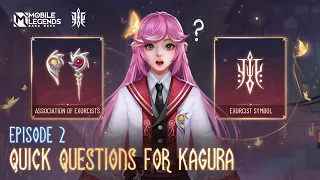 Association of Exorcists | Quick Questions for Kagura | Mobile Legends: Bang Bang