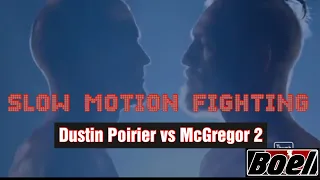 SLOW MOTION FIGHTING. Dustin Poirier vs McGregor 2