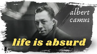 Life is Absurd. How to Live it? | ALBERT CAMUS