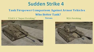 Sudden Strike 4: Super Pershing vs M26 Pershing - Tank Firepower Comparison Against Armor Vehicles