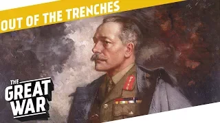 Why Was Haig Still in Command? I OUT OF THE TRENCHES