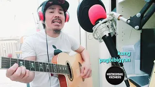 kung pagbibigyan - mga anak ng tupa/cover by:Dondon jaurigue